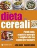 La dieta dei cereali. Perdi peso, acquista energia e migliora la tua salute per sempre