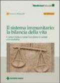 Il sistema immunitario: la bilancia della vita. Come è fatto e come funziona in salute e in malattia