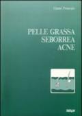 Pelle grassa, seborrea, acne