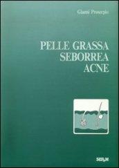 Pelle grassa, seborrea, acne