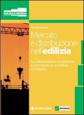 Mercato e distribuzione nell'edilizia. La collaborazione tra industria e commercio in una filiera complessa