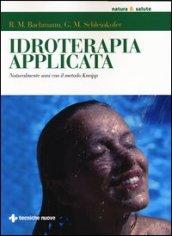 Idroterapia applicata. Naturalmente sani con il metodo Kneipp