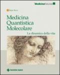 Medicina quantistica molecolare. La dinamica della vita