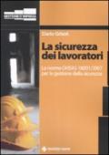 La sicurezza dei lavoratori. La norma OHSAS 18001/2007 per la gestione della sicurezza