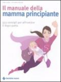 Il manuale della mamma principiante. 333 consigli per affrontare il dopo parto