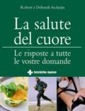 La salute del cuore. Le risposte a tutte le vostre domande