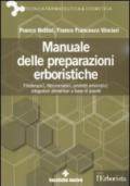 Manuale delle preparazioni erboristiche. Fitoterapici, fitocosmetici, prodotti erboristici, integratori alimentari a base di piante