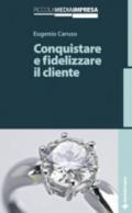 Conquistare e fidelizzare il cliente