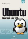 Ubuntu Linux. Linux facile per tutti