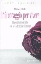 Più coraggio per vivere. Elaborazione del lutto con le costellazioni familiari