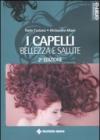 I Capelli. Bellezza e salute