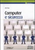 Computer e sicurezza. Tutto quello che dovreste sapere