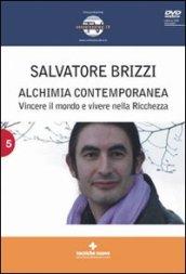 Alchimia contemporanea. Vincere il mondo e vivere nella ricchezza. Con DVD