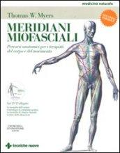 Meridiani miofasciali. Percorsi anatomici per i terapisti del corpo e del movimento. Con DVD