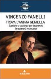 Trova l'anima gemella. Tecniche e strategie per incontrare la tua metà mancante. Con DVD