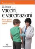 Guida a vaccini e vaccinazioni. Tutto quello che vorreste sapere