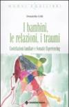 I bambini, le relazioni, i traumi. Costellazioni familiari e Somatic experiencing