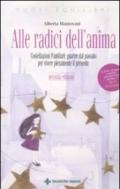 Alle radici dell'anima. Costellazioni familiari: guarire dal passato per vivere pienamente il presente. Con DVD