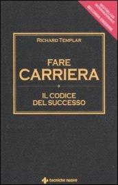 Fare carriera. Il codice del successo. 2 Ed.