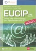 Eucip. Guida alla certificazione per il professionista ICT. Conforme al Syllabus 3.0