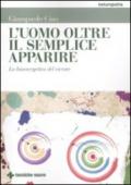 L'uomo oltre il semplice apparire. La bioenergetica del vivente