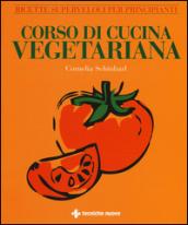 Corso di cucina vegetariana. Ricette superveloci per principianti