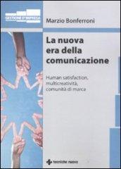 La nuova era della comunicazione. Human satisfaction, multicreatività, comunità di marca