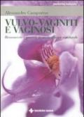 Vulvo-vaginiti e vaginosi. Riconoscerle e guarirle in modo naturale