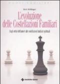 L'evoluzione delle costellazioni familiari. Dagli ordini dell'amore alle costellazioni familiari spirituali