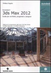 Autodesk 3DS Max 2012. Guida per architetti, progettisti e designer