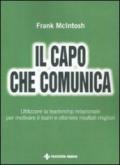 Il capo che comunica. Utilizzare la leadership relazionale per motivare il team e ottenere risultati migliori