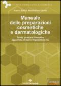 Manuale delle preparazioni cosmetiche e dermatologiche. Teoria, pratica e normativa al nuovo Regolamento CE
