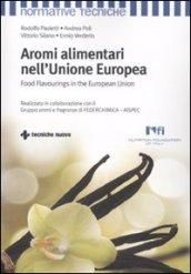 Aromi alimentari nell'Unione Europea-Food flavourings in the European Union. Ediz. bilingue