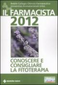 Il farmacista 2012. Conoscere e consigliare la fitoterapia