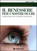 Il benessere per i nostri occhi. Consigli, indicazioni, terapie a 360 gradi per l'organo della vista