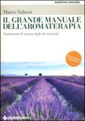 Il grande manuale dell'aromaterapia. Fondamenti di scienza degli oli essenziali