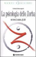 La psicologia dello Zorba. Noi stessi, la natura, gli altri