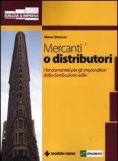 Mercanti o distributori. I fondamentali per gli imprenditori della distribuzione edile