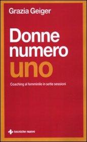 Donne numero uno. Coaching al femminile in sette sessioni