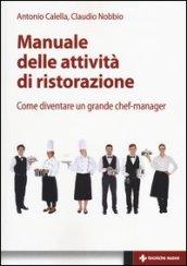 Manuale delle attività di ristorazione. Come diventare un grande chef manager