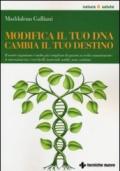 Modifica il tuo DNA, cambia il tuo destino. Il nostro organismo è molto più complesso di quanto si creda comunemente: le interazioni tra i vari livelli...