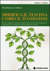 Modifica il tuo DNA, cambia il tuo destino. Il nostro organismo è molto più complesso di quanto si creda comunemente: le interazioni tra i vari livelli...