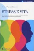 Stress e vita. La scienza dello stress e la scienza della salute alla luce della Psiconeuroendocrinoimmunologia