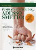 Fumo volentieri ma... adesso smetto! Come smettere di fumare senza aumentare di peso