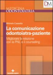 La comunicazione odontoiatra-paziente. Migliorare la relazione con la PNL e il counseling