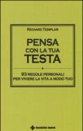 Pensa con la tua testa. 93 regole personali per vivere la vita a modo tuo
