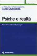 Psiche e realtà. La psicologia e la teoria quantistica spiegano la natura profonda della realtà umana e materiale