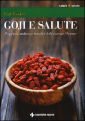 Goji e salute. Proprietà, utilizzo e benefici delle bacche tibetane