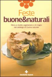 Feste buone & naturali. Menu e ricette vegetariane o di magro dal catalogo di «Cucina naturale»