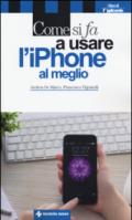 Come si fa a usare l'iPhone al meglio